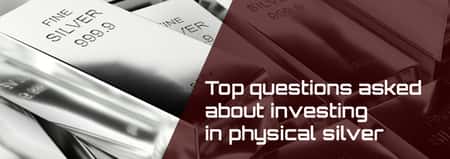 Top Questions Asked About Investing in Physical Silver