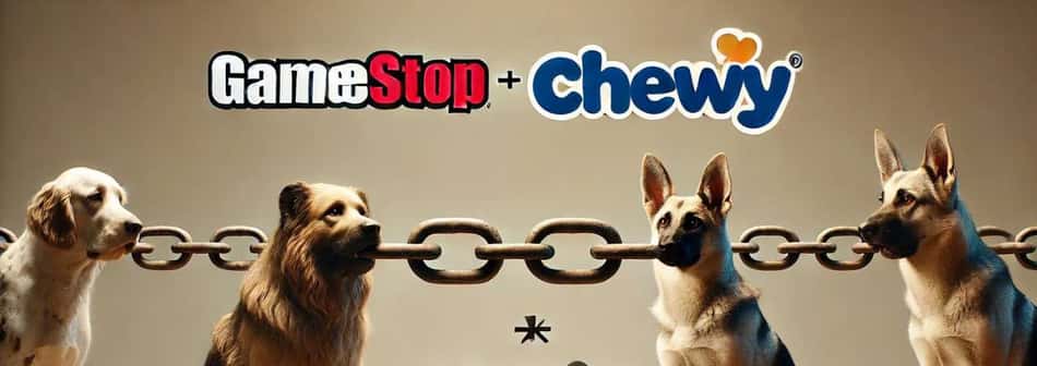 Chewy and GameStop
