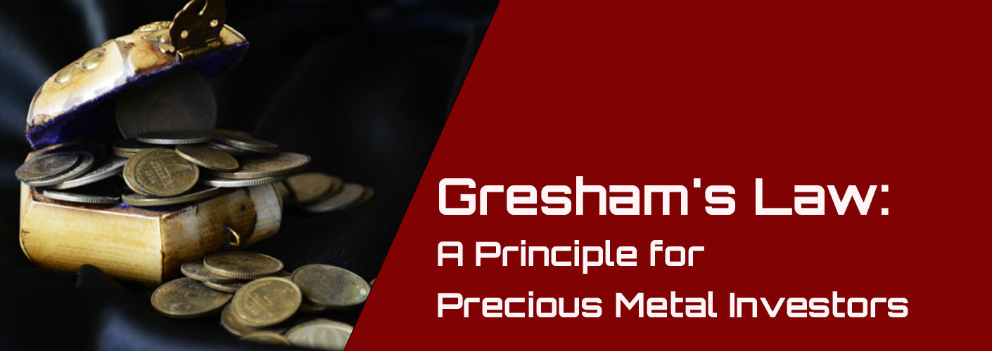 Gresham's Law: A Principle for Precious Metal Investors